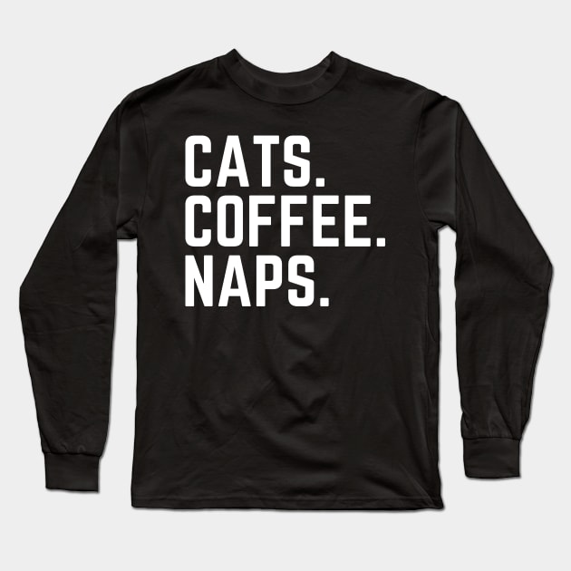 Cats Coffee Naps - Do Not Disturb I Need a Nap Lover Lazy Funny Nap Quote Sleep Lover Nap Queen Sleepy Quote Long Sleeve T-Shirt by ballhard